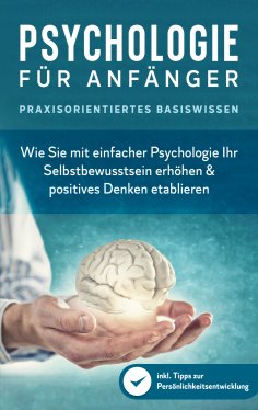 eBook: Psychologie für Anfänger - Praxisorientiertes Basiswissen