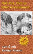 ebook: Hab Mut, Dich zu leben und loszulassen!