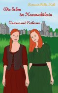 eBook: Die Erben der Hexenschülerin: Antonia und Catherine
