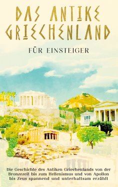 ebook: Das antike Griechenland für Einsteiger