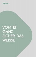 ebook: Vom Ei ganz sicher das Weiße