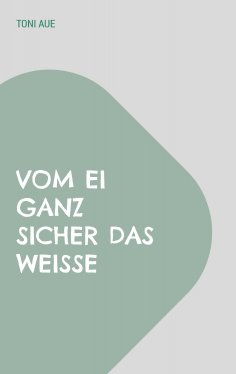 ebook: Vom Ei ganz sicher das Weiße