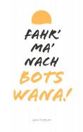 eBook: Fahr' ma' nach Botswana