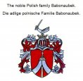eBook: The noble Polish family Babonaubek. Die adlige polnische Familie Babonaubek.