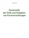 eBook: Systematik der Ziele und Aufgaben von Forstverwaltungen