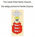 eBook: The noble Polish family Grzyma. Die adlige polnische Familie Grzyma.