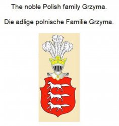 eBook: The noble Polish family Grzyma. Die adlige polnische Familie Grzyma.
