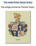 eBook: The noble Polish family Guttry. Die adlige polnische Familie Guttry.
