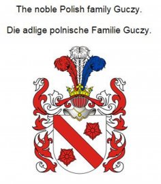 ebook: The noble Polish family Guczy. Die adlige polnische Familie Guczy.