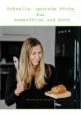 ebook: Schnelle, gesunde Küche für Homeoffice und Büro