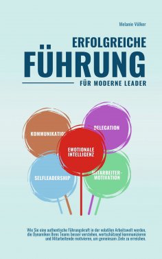 ebook: ERFOLGREICHE FÜHRUNG -- Für moderne Leader --