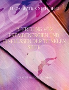 ebook: Befreiung von Fremdenergien und Einflüssen der dunklen Seite