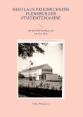 eBook: Nikolaus Friedrichsens Flensburger Studentenjahre