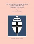 ebook: Historisch-geographische Beschreibung des Erzstiftes Köln
