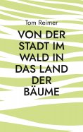 eBook: Von der Stadt im Wald in das Land der Bäume