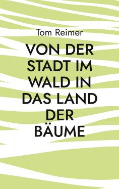 eBook: Von der Stadt im Wald in das Land der Bäume