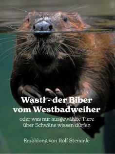 eBook: Wastl, der Biber vom Westbadweiher