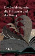 eBook: Die Buchhändlerin, die Prinzessin und der König