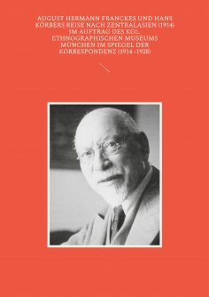 eBook: August Hermann Franckes und Hans Körbers Reise nach Zentralasien (1914) im Auftrag des Kgl. Ethnogra