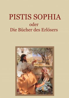 eBook: Pistis Sophia oder Die Bücher des Erlösers