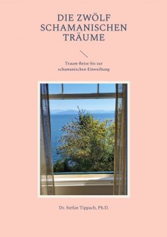 ebook: Die Zwölf Schamanischen Träume