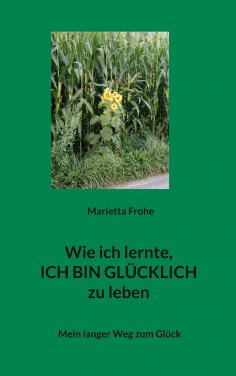 eBook: Wie ich lernte, ICH BIN GLÜCKLICH zu leben