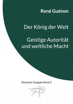 eBook: Der König der Welt & Geistige Autorität und weltliche Macht