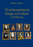eBook: 10 philosophische Wege zum Glück in 60 Minuten