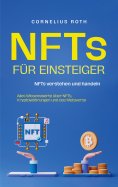 eBook: NFTs für Einsteiger: NFTs verstehen und handeln - Alles Wissenswerte über NFTs, Kryptowährungen und 