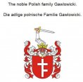 eBook: The noble Polish family Gawlowicki. Die adlige polnische Familie Gawlowicki.