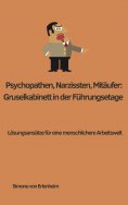 eBook: Psychopathen, Narzissten, Mitläufer: Gruselkabinett in der Führungsetage
