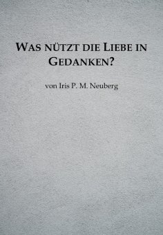 ebook: Was nützt die Liebe in Gedanken?