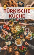 eBook: TÜRKISCHE KÜCHE | Das Original: Die besten Rezepte ALLER ZEITEN