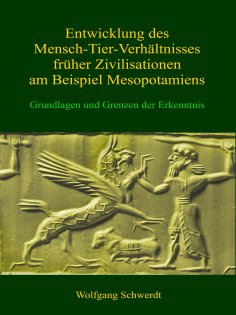 eBook: Entwicklung des Mensch-Tier-Verhältnisses früher Zivilisationen am Beispiel Mesopotamiens