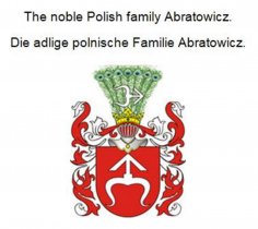 eBook: The noble Polish family Abratowicz. Die adlige polnische Familie Abratowicz.