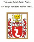 eBook: The noble Polish family Amfor. Die adlige polnische Familie Amfor.