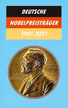 ebook: Deutsche Nobelpreisträger 1901-2021