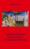 eBook: Vetulus de Montanis und die Gebeine des Heiligen Sebastian