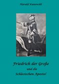 eBook: Friedrich der Große und die schlesischen Apostel