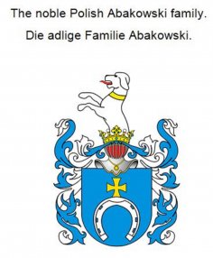eBook: The noble Polish Abakowski family. Die adlige polnische Familie Abakowski.