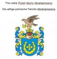 eBook: The noble Polish family Abrahamowicz. Die adlige polnische Familie Abrahamowicz.