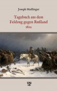 eBook: Tagebuch aus dem Feldzug gegen Rußland 1812