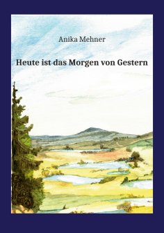 eBook: Heute ist das Morgen von Gestern