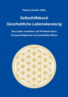 ebook: Selbsthilfebuch Ganzheitliche Lebensberatung