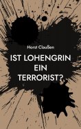 eBook: Ist Lohengrin ein Terrorist?