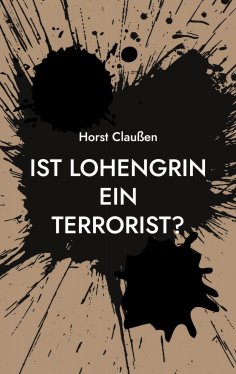 eBook: Ist Lohengrin ein Terrorist?
