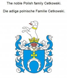 eBook: The noble Polish family Cetkowski. Die adlige polnische Familie Cetkowski.