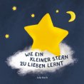 eBook: Wie ein kleiner Stern zu lieben lernt