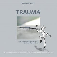 eBook: Trauma verstehen, (an)erkennen und achtsam überwinden!