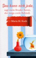 eBook: Das kann nich jeda,sagt mein Bruder Benni, der mega coole Behindi.